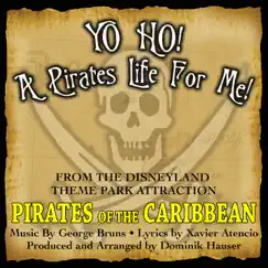 Yo Ho, Yo Ho! A Pirate's Life for Me (Theme Song from 