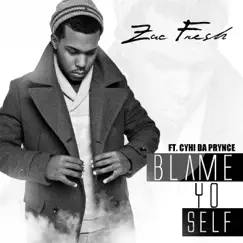 Blame Yo Self - Single by Zac Fresh album reviews, ratings, credits
