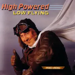 High Powered, Low Flying by Mike Cross album reviews, ratings, credits