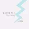 Playing With Lightning album lyrics, reviews, download