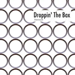 Droppin' the Box - Single by Threestyle album reviews, ratings, credits