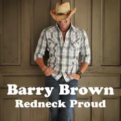 Redneck Proud - EP by Barry Brown album reviews, ratings, credits