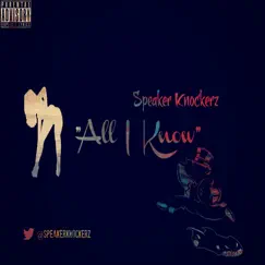 All I Know - Single by Speaker Knockerz album reviews, ratings, credits