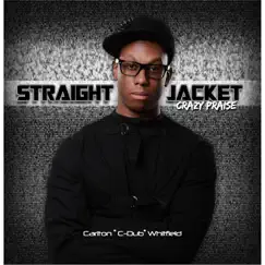 Straight Jacket (Crazy Praise) - Single by Carlton 