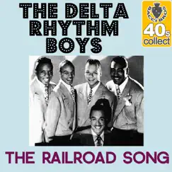 The Railroad Song (Remastered) - Single by The Delta Rhythm Boys album reviews, ratings, credits