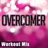 Overcomer (Workout Remix) - Single album lyrics, reviews, download