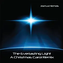 The Everlasting Light (A Christmas Carol Remix) by Joshua Nichols album reviews, ratings, credits