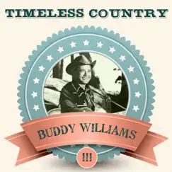 Timeless Country: Buddy Williams - Vol. 3 by Buddy Williams album reviews, ratings, credits