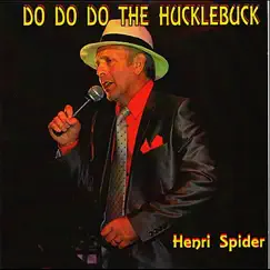 Do Do Do the Hucklebuck - Single by Henri Spider album reviews, ratings, credits