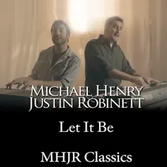 Let It Be - Single by Michael Henry & Justin Robinett album reviews, ratings, credits