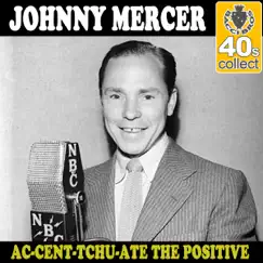 Ac-Cent-Tchu-Ate the Positive (Remastered) - Single by Johnny Mercer album reviews, ratings, credits