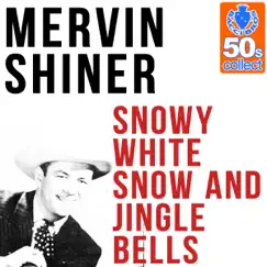 Snowy White Snow and Jingle Bells (Remastered) - Single by Mervin Shiner album reviews, ratings, credits