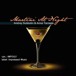 Martini At Night - Single by Andrey Subbotin & Anna Tarraste album reviews, ratings, credits