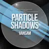 Particle Shadows - Single album lyrics, reviews, download