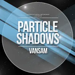 Particle Shadows - Single by Vansam album reviews, ratings, credits