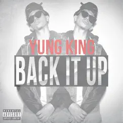 Back It Up - Single by Yung King album reviews, ratings, credits