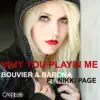 Why You Playin' Me? (Remixes) [feat. Nikki Paige] album lyrics, reviews, download