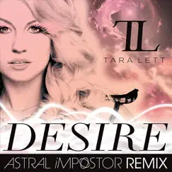 Desire (Astral Impostor Remix) - Single by Tara Lett album reviews, ratings, credits