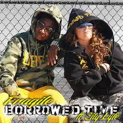 Borrowed Time (feat. City Lyfe) - Single by Fragile album reviews, ratings, credits