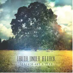 Forever and a Year - EP by Truth Under Attack album reviews, ratings, credits