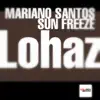 Lohaz (Mariano Santos vs. Sun Freeze) - Single album lyrics, reviews, download