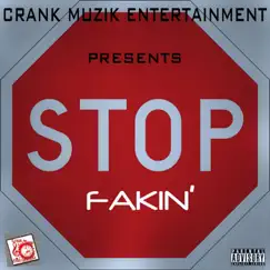 Stop Fakin' (feat. Loc Tizwell, Uphilme & Shoboat) - Single by Crank Muzik Entertainment album reviews, ratings, credits