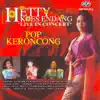 Hetty Koes Endang - Pop Keroncong (Live In Concert) album lyrics, reviews, download