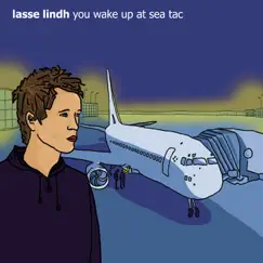 You Wake Up At Sea Tac by Lasse Lindh album reviews, ratings, credits