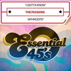 I Gotta Know / Aphrodite - Single by The Passions album reviews, ratings, credits