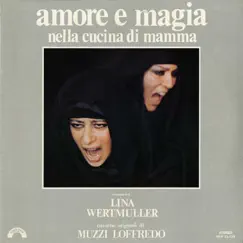 Amore e magia nella cucina di mamma (Uno spettacolo di Lina Wertmuller) by Isa Danieli & Loffredo Muzzi album reviews, ratings, credits
