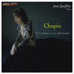 Chopin: De l’enfance à la plénitude by Anne Queffélec album reviews, ratings, credits