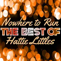 Nowhere to Run - The Best of Hattie Littles by Hattie Littles album reviews, ratings, credits