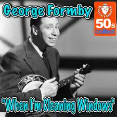 When I'm Cleaning Windows (The Window Cleaner) - Single by George Formby album reviews, ratings, credits