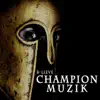 Champion Muzik album lyrics, reviews, download