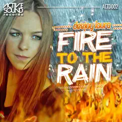 Fire to the Rain Song Lyrics