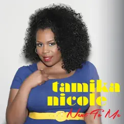 Next to Me - Single by Tamika Nicole album reviews, ratings, credits