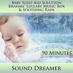 Brahms' Lullaby Music Box & Soothing Rain (Baby Sleep Aid Solution) [For Colic, Fussy, Restless, Troubled, Crying Baby] [90 Minutes] by Sound Dreamer album reviews, ratings, credits