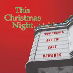 This Christmas Night - Single by John Torres & The East Rumours album reviews, ratings, credits