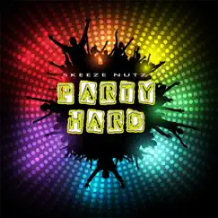 Party Hard - Single by Skeeze Nutz album reviews, ratings, credits