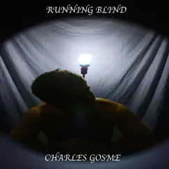 Running Blind - Single by Charles Gosme album reviews, ratings, credits