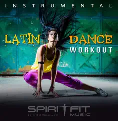 Latin Dance Workout (Instrumental) by SpiritFit Music album reviews, ratings, credits