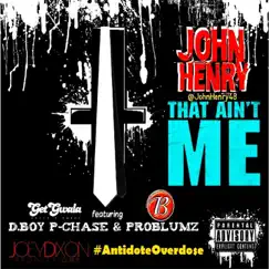 That Ain't Me (feat. P. Chase & Problumz) - Single by John Henry album reviews, ratings, credits