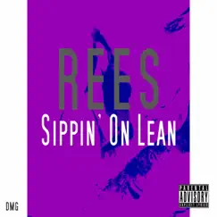 Sippin' On Lean - Single by Rees album reviews, ratings, credits