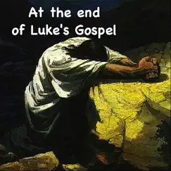 At the End of Luke's Gospel Song Lyrics