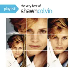 Playlist: The Very Best of Shawn Colvin by Shawn Colvin album reviews, ratings, credits