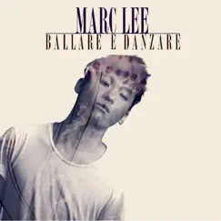 Ballare e danzare - Single by Marc Lee album reviews, ratings, credits