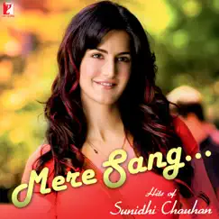 Mere Sang - Hits of Sunidhi Chauhan by Sunidhi Chauhan album reviews, ratings, credits