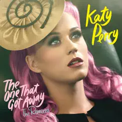 The One That Got Away (The Remixes) - EP by Katy Perry album reviews, ratings, credits