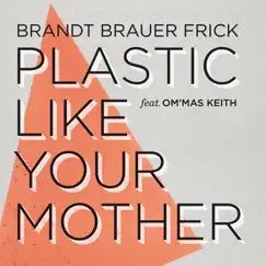 Plastic Like Your Mother (feat. Om'Mas Keith) Song Lyrics