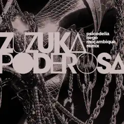 Psicodelia (Nego Moçambique Remix) - Single by Zuzuka Poderosa album reviews, ratings, credits